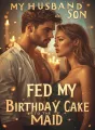My Husband and My Son Fed My Birthday Cake to the Maid cover
