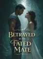 Betrayed by My Fated Mate cover