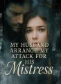 My Husband Arranged My Attack For His Mistress cover