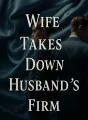 Wife Takes Down Husband's Firm cover
