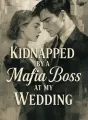 Kidnapped by a Mafia Boss at My Wedding cover