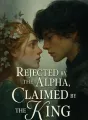 Rejected by the Alpha, Claimed by the King cover