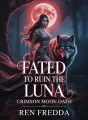Fated to Ruin The Luna-Crimson Moon Oath. cover