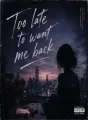 Too late to want me back cover