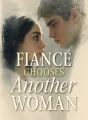 Fiancé Chooses Another Woman cover