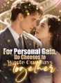For Personal Gain, He Chooses to Waste Our Days Together cover