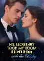 His Secretary Took My Room — I Left Him with the Baby cover