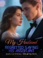 My Husband Regretted Saving His Assistant and Letting Me Drown cover