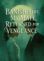 Banished by My Mate, Returned for Vengeance cover