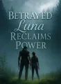 Betrayed Luna Reclaims Power cover