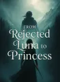 From Rejected Luna to Princess cover