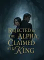 Rejected by the Alpha, Claimed by the King cover
