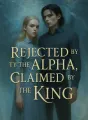 Rejected by the Alpha, Claimed by the King cover