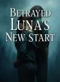 Betrayed Luna's New Start cover