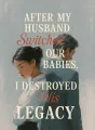 After My Husband Switched Our Babies, I Destroyed His Legacy cover