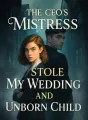 The CEO's Mistress Stole My Wedding and Unborn Child cover