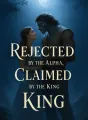 Rejected by the Alpha, Claimed by the King cover