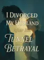 I Divorced My Husband After His Tunnel Betrayal cover