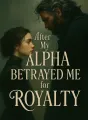 After My Alpha Betrayed Me for Royalty cover
