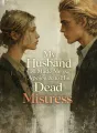 My Husband Made Me Apologize to His Dead Mistress cover
