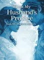 When My Husband’s Protégé Took My Place in His Life cover