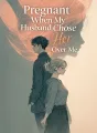 Pregnant When My Husband Chose Her Over Me cover