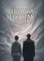 When My Husband Framed Me to Save Her cover