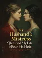 My Husband’s Mistress Drained My Life to Bear His Heirs cover