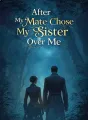 After My Mate Chose My Sister Over Me cover