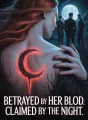 Betrayed by her Blood. Claimed by the Night. cover