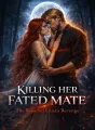 Killing her Fated Mate;The Rejected Luna's Revenge  cover