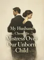 My Husband Chose His Mistress Over Our Unborn Child cover
