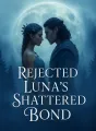 Rejected Luna’s Shattered Bond cover