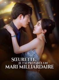 Sœurette, je t'ai préparée un mari milliardaire