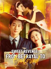 Sweet Revenge: From Betrayal to BelovedShort Dramas