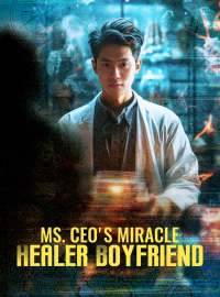Ms. CEO's Miracle Healer Boyfriend