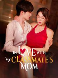 In Love With My Classmate's MomShort Dramas