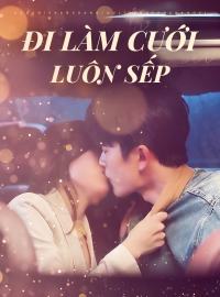 Đi Làm Cưới Luôn Sếp