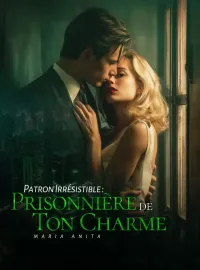 Patron Irrésistible : Prisonnière de Ton Charme