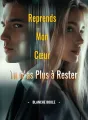 Reprends Mon Cœur, Tu n'as Plus à Rester cover