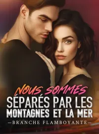 Nous sommes séparés par les montagnes et la mer