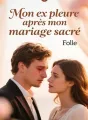 Mon ex pleure après mon mariage sacré cover