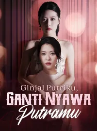 Ginjal Putriku, Ganti Nyawa Putramu