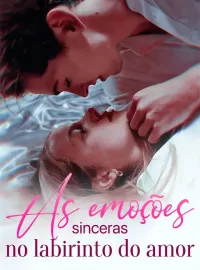 As emoções sinceras no labirinto do amor