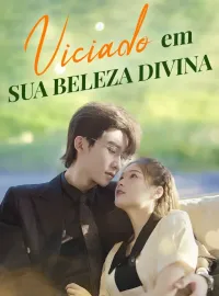 Viciado em sua beleza divina