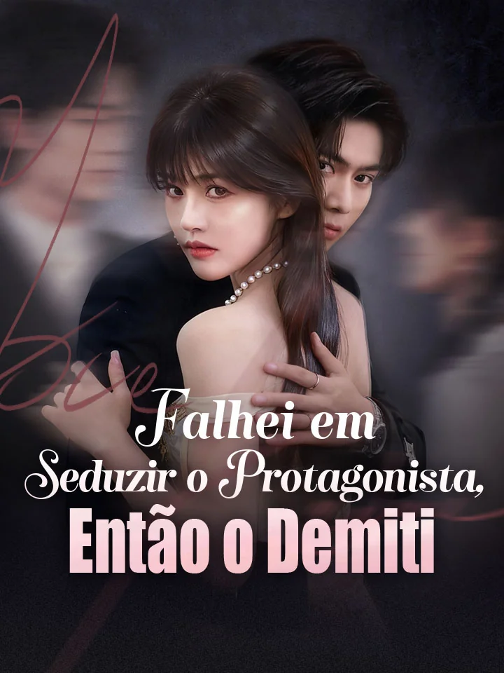 Falhei em Seduzir o Protagonista, Então o Demiti