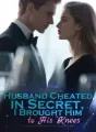 Husband Cheated in Secret, I Brought Him to His Knees cover