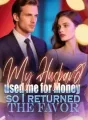 My Husband used me for Money, so I returned the Favor cover
