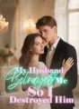 My Husband Betrayed Me, So I Destroyed Him cover
