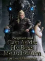 Pregnant and Cast Aside: He Begs Me to Return cover